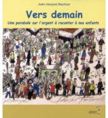 Vers Demain : Une Parabole Sur L'argent À Raconter À Nos Enfants